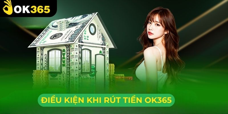 Những quy định cần đáp ứng để lĩnh thưởng tại ok365